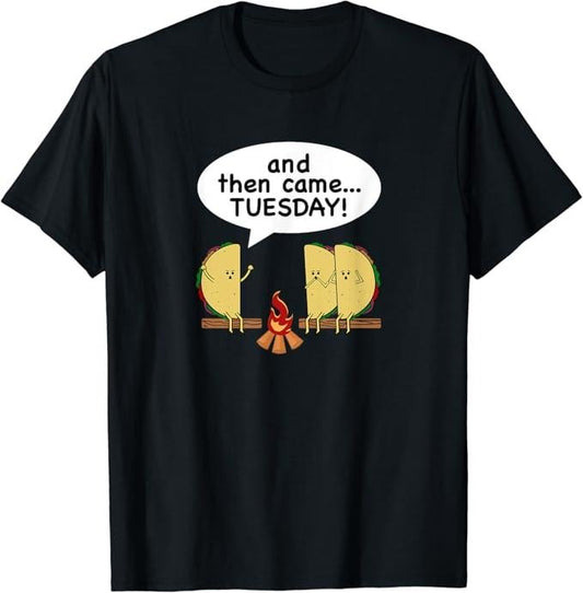 Funny Taco Shirts, Gifts For Mexican Food Lovers, And Then Came...Tuesday! Funny Taco Tuesday T-Shirt Menswear Top Casual Classic