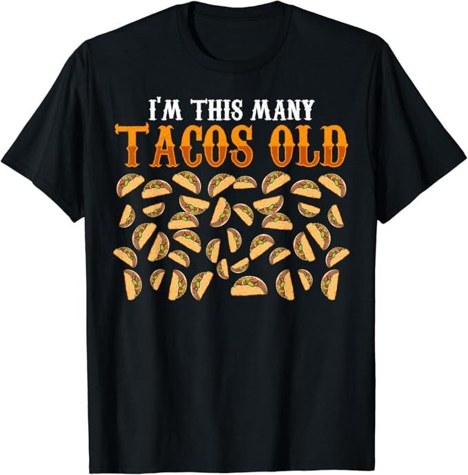 Funny Taco Shirts, Gifts For Mexican Food Lovers, Funny 40 Year Old Taco Lovers Gag Gift, 40th Birthday T-Shirt Menswear Top Casual Classic