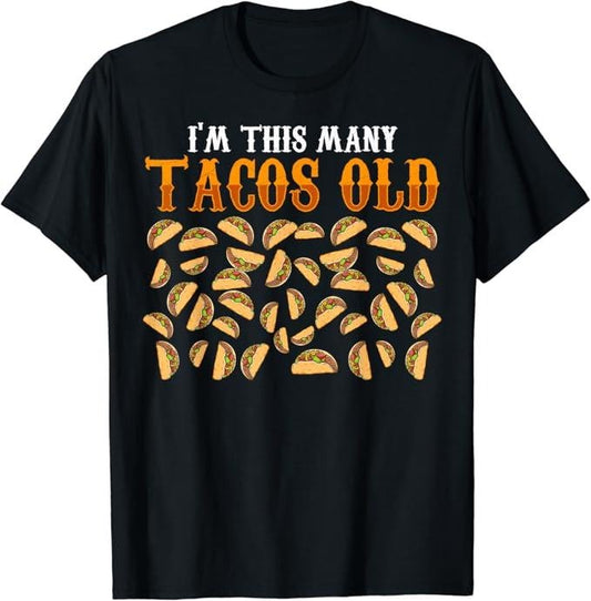 Funny Taco Shirts, Gifts For Mexican Food Lovers, Funny 40 Year Old Taco Lovers Gag Gift, 40th Birthday T-Shirt Menswear Top Casual Classic