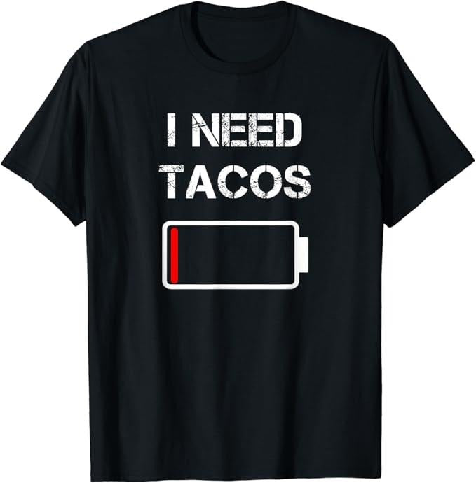 Funny Taco Shirts, Gifts For Mexican Food Lovers, I need Tacos Mexican Funny Taco T-Shirt Menswear Top Casual Classic