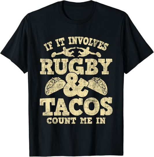 Funny Taco Shirts, Gifts For Mexican Food Lovers, If It Involves Rugby & Tacos Count Me In - Rugby Player Fan T-Shirt Menswear Top Casual Classic