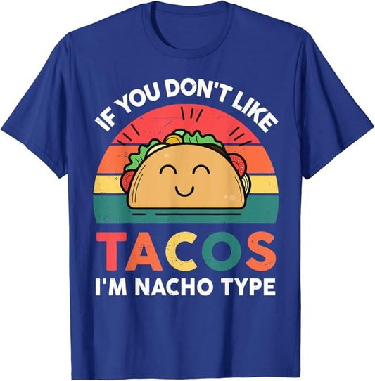 Funny Taco Shirts, Gifts For Mexican Food Lovers, If You Don't Like Taco I'm Nacho Type Funny Cinco De Mayo T-Shirt Menswear Top Casual Classic
