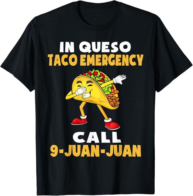 Funny Taco Shirts, Gifts For Mexican Food Lovers, In Queso Emergency Cinco De Mayo Taco Call 9 Juan Mexican T-Shirt Menswear Top Casual Classicstyle{n002}2