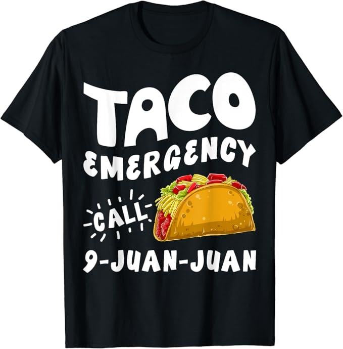 Funny Taco Shirts, Gifts For Mexican Food Lovers, Taco Emergency Call 9 Juan Juan Funny Cinco de Mayo Men T-Shirt Menswear Top Casual Classic