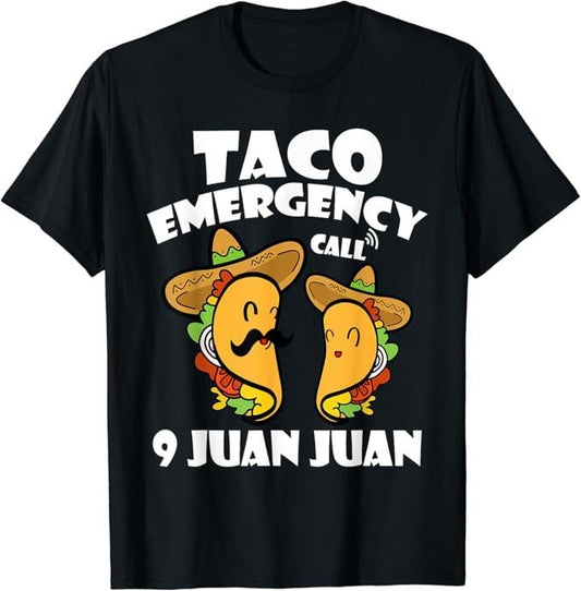 Funny Taco Shirts, Gifts For Mexican Food Lovers, Taco Emergency Call 9 Juan Juan T-Shirt Menswear Top Casual Classic