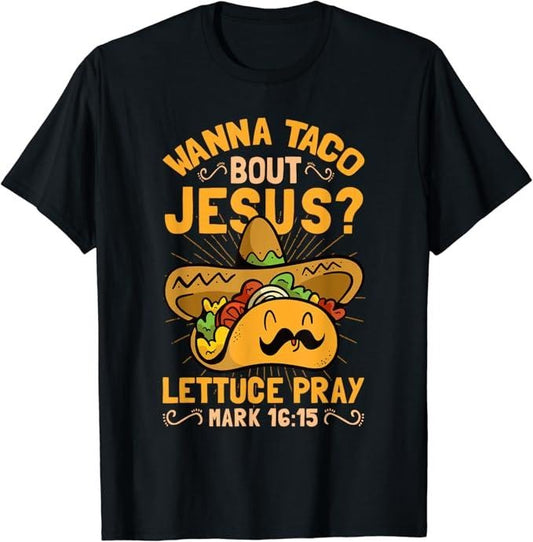 Funny Taco Shirts, Gifts For Mexican Food Lovers, Wanna Taco Bout Jesus Funny Christian T-Shirt Menswear Top Casual Classic