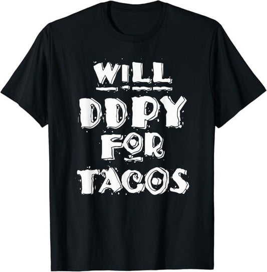 Funny Taco Shirts, Gifts For Mexican Food Lovers, Will Ddpy For Tacos T-Shirt Menswear Top Casual Classic