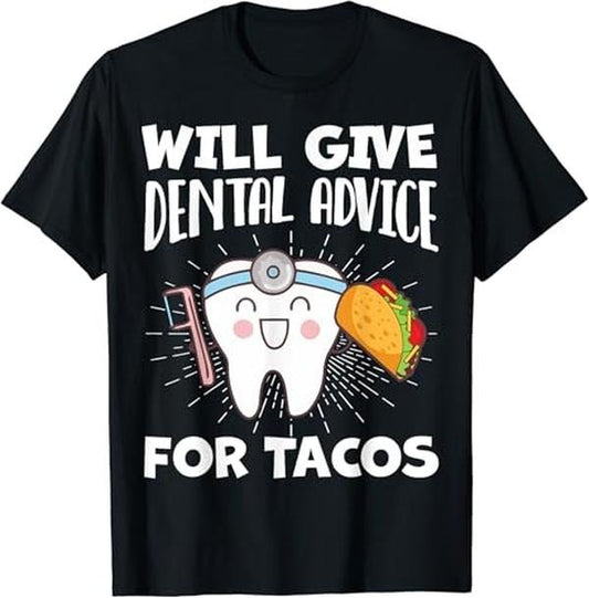 Funny Taco Shirts, Gifts For Mexican Food Lovers, Will Give Dental Advice For Tacos Funny Dentist Hygienist T-Shirt Menswear Top Casual Classic