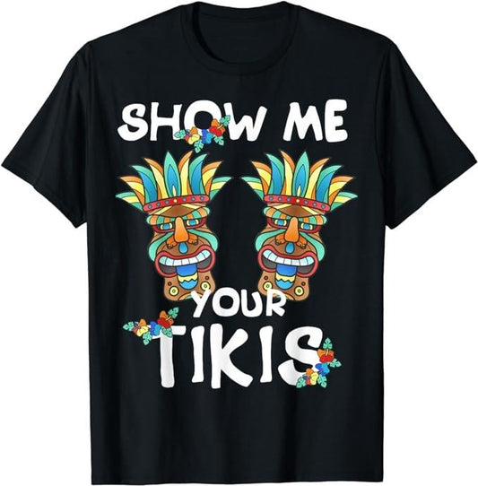 Funny Vacation Shirt, Show me Your Tikis Funny Hawaiian Aloha Hawaii Luau T-Shirt Menswear Casual Cotton