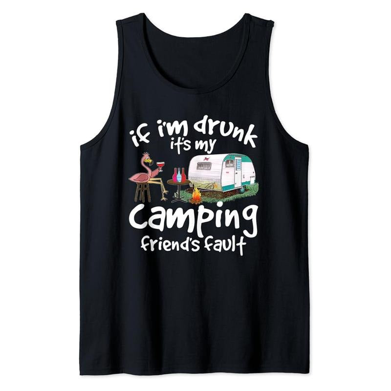Funny Vacation Tank Top, If I'm Drunk It's My Camping Friend's Fault Funny Flamingo Tank Top Cotton Classic Casual Fabric