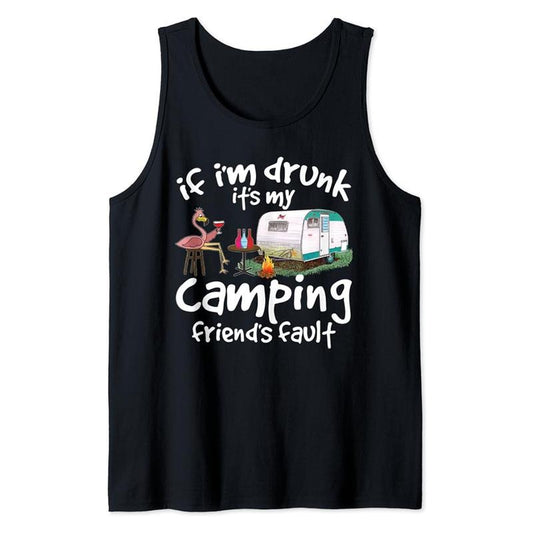 Funny Vacation Tank Top, If I'm Drunk It's My Camping Friend's Fault Funny Flamingo Tank Top Cotton Classic Casual Fabric