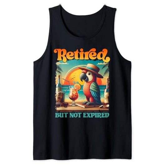 Funny Vacation Tank Top, Retired But Not Expired Parrot Vacation Funny Retirement Tank Top Unisex Casual Classic