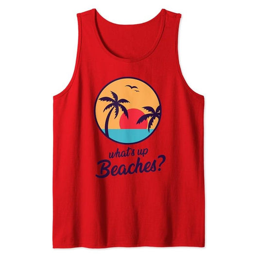 Funny Vacation Tank Top, What's Up Beaches Tank Funny Gift Beach Vacation Tank Top Casual Tee Cotton Fabric