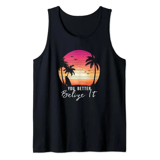 Funny Vacation Tank Top, You Better Belize It Funny Belize Vacation Tee Tank Top Unisex Casual Classic