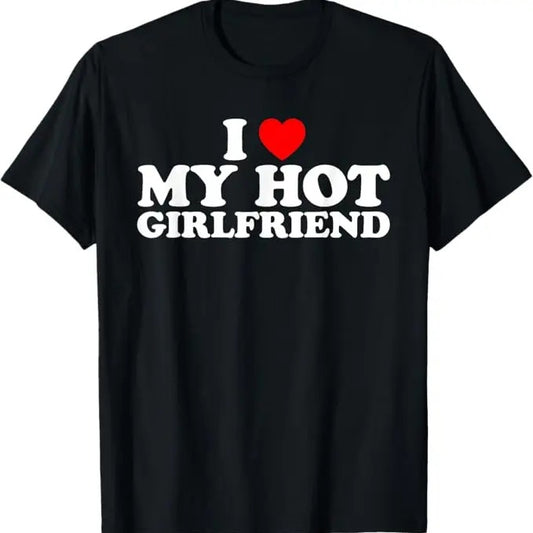 Funny Valentine Shirt, Best Gifts for Girlfriends, I Love My Hot Girlfriend T-Shirt - Menswear Top