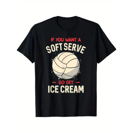 Funny Volleyball If You Want A Soft Serve Voleyball Men's Cotton T-shirt with Enduring Round Neck Classic Prints made in usa