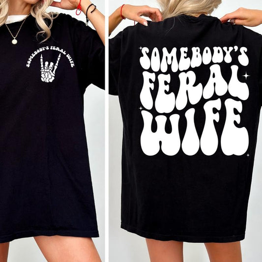 Funny Wife Shirt, Somebody's Feral Wife Shirt, Color Comfort Color Wife Shirt, Oversized Comfort Color Tee, Funny Graphic T-shirt Comfortable Fit