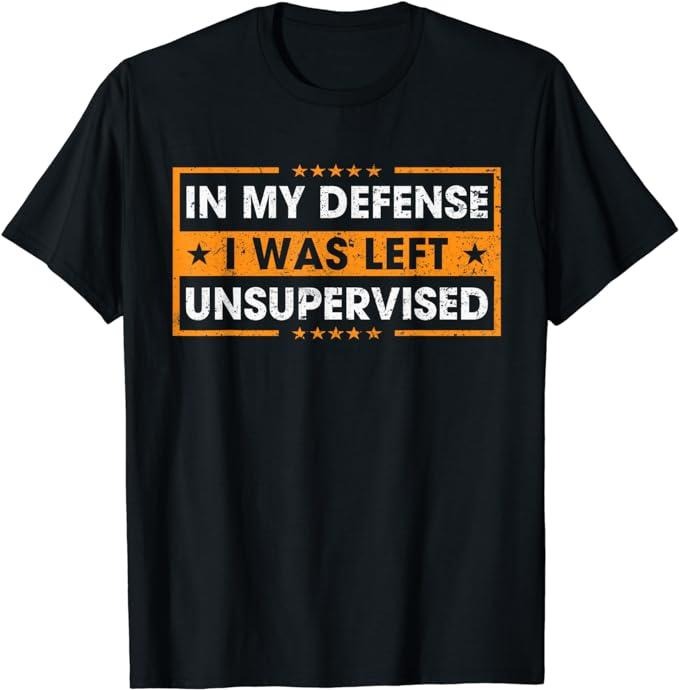 Funny Work Shirts, Funny Saying In My Defense I Was Left Unsupervised Retro T-Shirt Menswear Casual Cotton