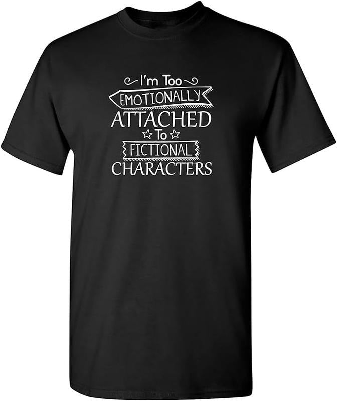 Funny Work Shirts, I'm Too Attached to Characters Graphic Novelty Sarcastic Funny T Shirt Menswear Casual Cotton