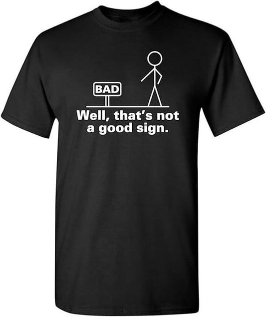 Funny Work Shirts, Not A Good Sign Stick Figure Graphic Novelty Sarcastic Funny Gag Gift T Shirt Menswear Casual Cottonstyle{n002}2