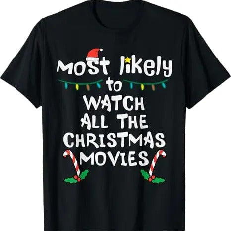 Funny Xmas Men Women Family T-Shirt, Most Likely Watch Christmas Movie Xmas Family Matching Women T-Shirt - Menswear Top