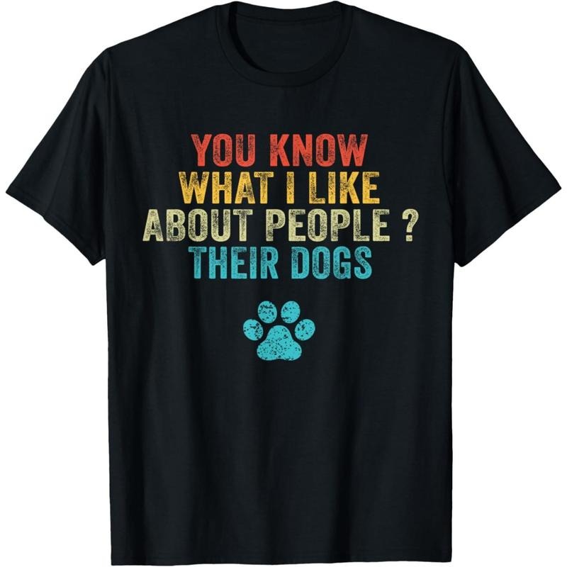 Funny You Know What I Like About People Their Dogs Dog Lover T-Shirt.made in usa