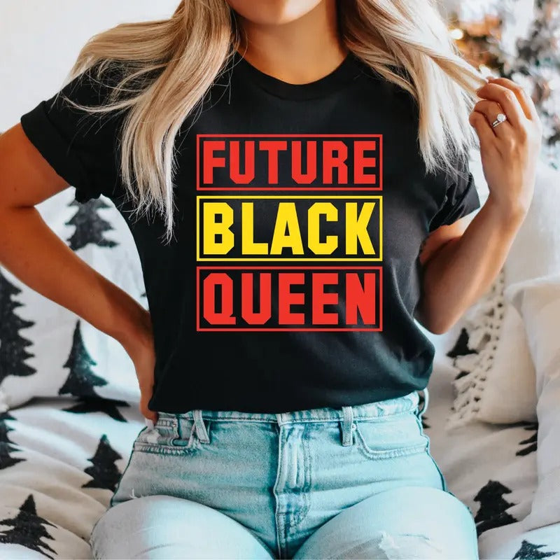 Future Black Queen T-Shirt, Afro Women Shirt, Black Women Empowerment Tee, Juneteenth Tee, African American Women Shirt, Black Pride T-Shirt.