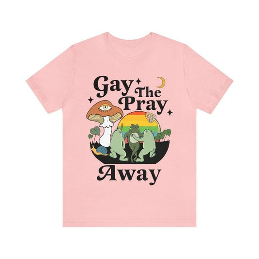 Gay the pray away shirt | gay frog shirt | funny gay shirt | cottagecore lgbtq shirt | retro queer | lesbian | bisexual | wlw | trans pride Hoodie, T-shirt and sweater