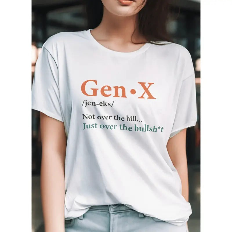 Gen X Not Over The Hill Just Over The Bullshit T-Shirt graphic shirt, shirt style, funny teeshirt, summer tshirts, cool tshirts, female shirt, cute shirt, meme shirt, summer tshirts