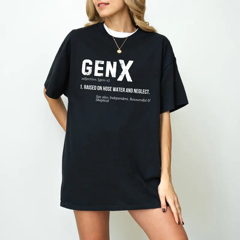 Gen X Raised On Hose Water And Neglect T-Shirt, Sarcastic Shirt, Funny Quotes Shirt,Vintage Inspired Shirt, Nostalgic Gift, Funny Women Shirt