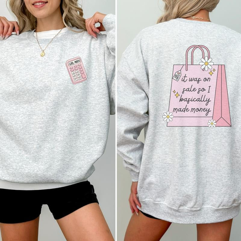 Girl Math Sweatshirt, I Got it on Sale so it's Basically Free Sweatshirt,  Funny Girl Math Sweatshirt, Gift Sweatshirt Full Color Print Casual Cotton