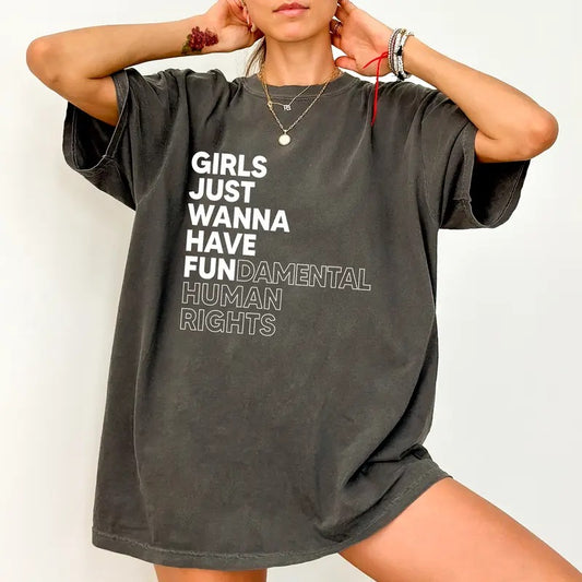Girls Just Wanna Have Fundamental Human Rights Shirt Comfort Colors, Feminist Tops for Women, Women's Rights Tees, Pro-Choice Tee, Equality Womenswear