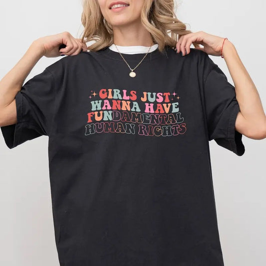 Girls Just Wanna Have Fundamental Human Rights T-shirt Comfort Colors, Women's Rights Tees, Girl's Power Shirt, Pro-Choice Tshirt, Womenswear