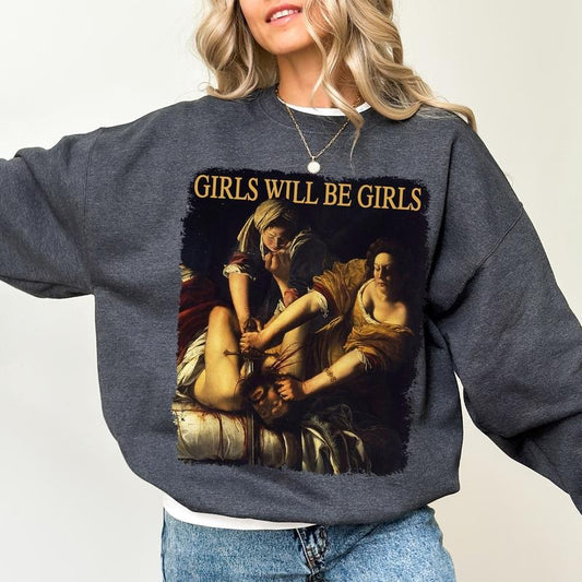 Girls Will Be Girls Feminist Sweatshirt for Women, Women's Rights Tops, Girl's Power Crewneck, Feminine Rage Sweaters, Dark Humor Pullover, Womenswear