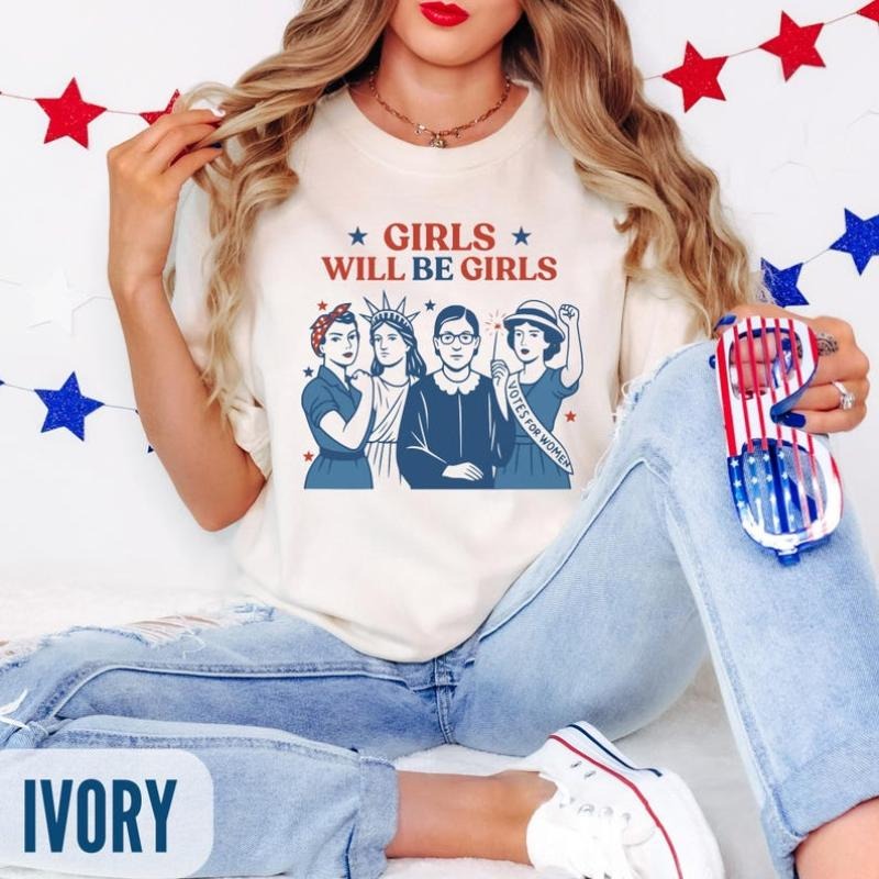 Girls Will be Girls Shirt, Patriotic Feminist 4th of July Tee, Strong American Women T-Shirt, Independence Day Gift for Her