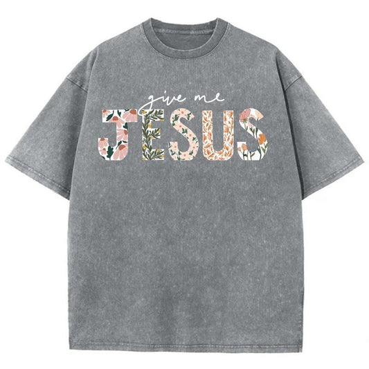 Give Me Jesus Unisex Washed T-Shirt, Christian tshirts, Christian Jesus  t shirts, Vintage 90s Graphic Tee Gift Cotton Top, Mineral color