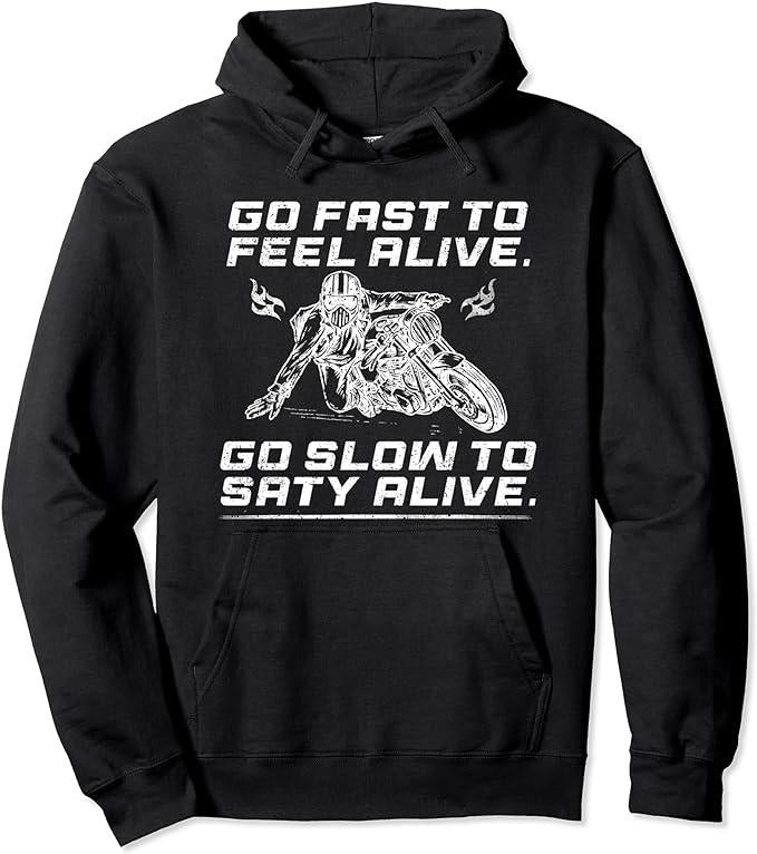 Go Fast Feel Alive Hoodie, Go Fast to Feel Alive Go Slow To Stay Alive Motorcycle Biker Pullover Hoodie Cotton Menswear