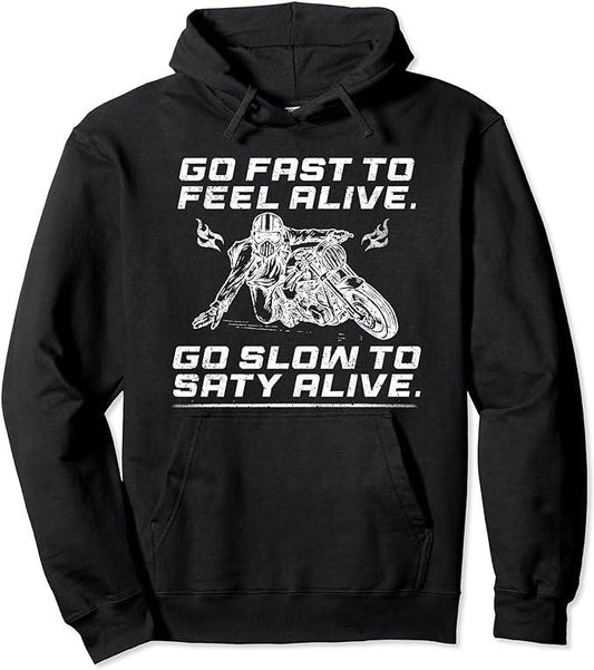 Go Fast Feel Alive Hoodie, Go Fast to Feel Alive Go Slow To Stay Alive Motorcycle Biker Pullover Hoodie Cotton Menswear