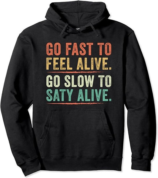 Go Fast Feel Alive Hoodie, Go Fast to Feel Alive Go Slow to Stay Alive Motorcycle Biker Pullover Hoodie Color Cotton Menswear