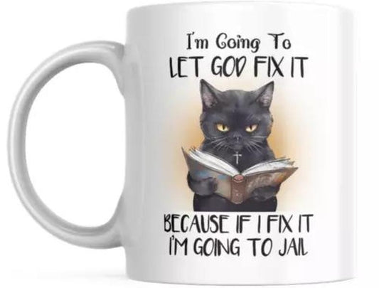 God Let Fix Going Jail Funny I'm Because Cat Christian Mug Funny Gift