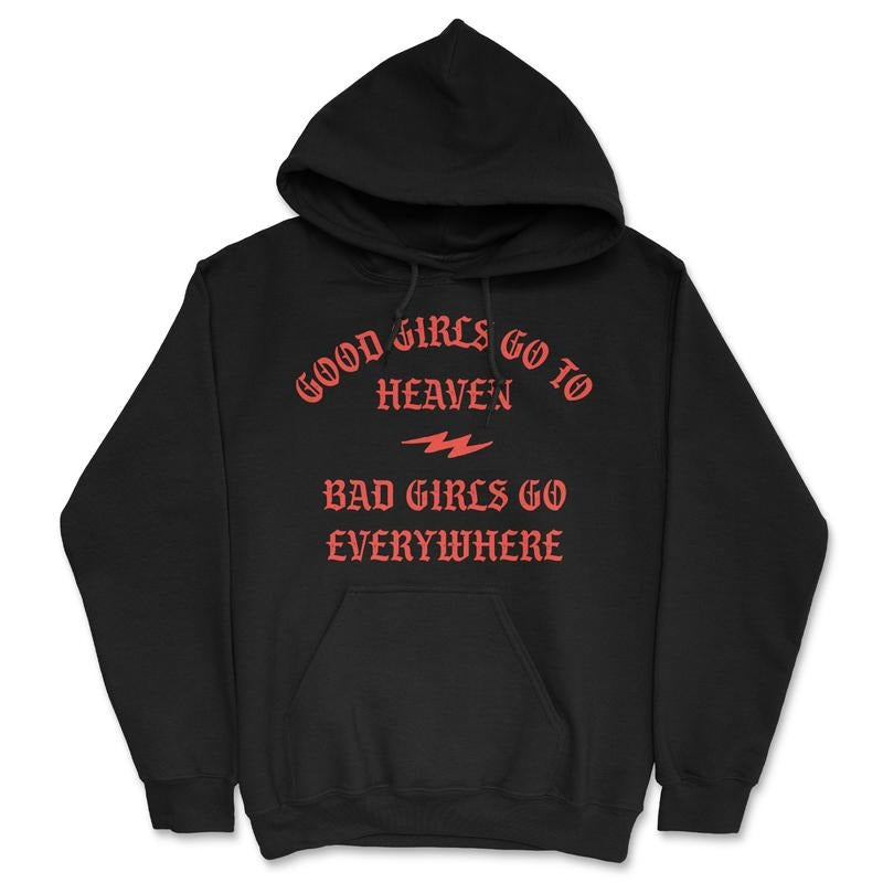 Good Girls Go To Heaven Bad Girls Go Everywhere Unisex Hoodie Funny Sweatshirt Funny Hoodies Funny Sarcastic Pullover Novelty Sweatshirt Black -