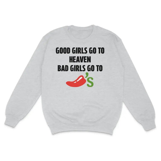 Good Girls Go To Heaven Bad Girls Go To Custom Printed Sweatshirt