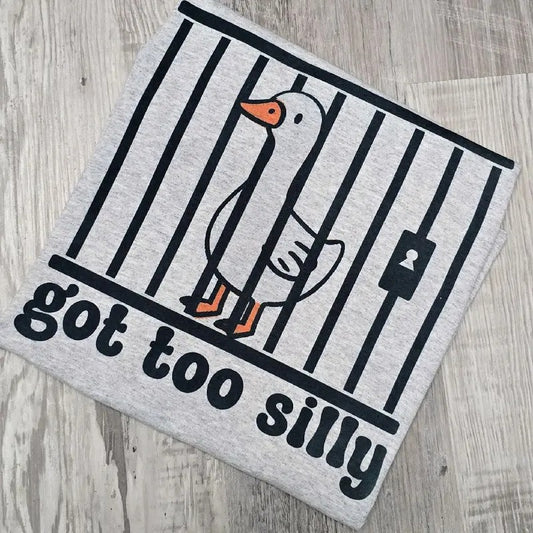 Got too silly Graphic Tee or Sweatshirt