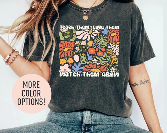 Groovy New Teacher Shirt, Teach Them Love Them Watch Them Grow Shirt, Floral Shirt,Retro Floral Shirt