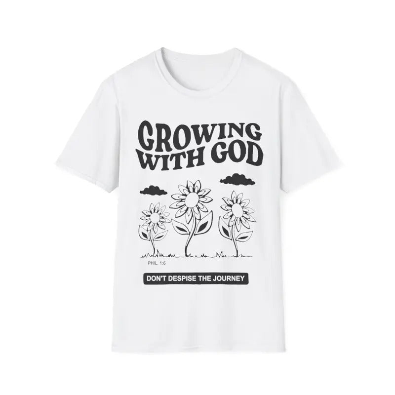 Growing With God Don't Despise The Journey Christian T-Shirt