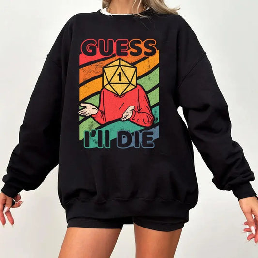 Guess I'll Die Sweatshirt Hoodie T-Shirt, D&D Vintage T Shirt, 80s Gamer Shirt, Dungeons and Dragons Shirt, Dice DnD D20 Gaming Rpg D And D Cool Gift 80s Retro 90s Top Tee, TableTop Board Game, Rpg, TTRPG, DND Shirt, Nat 1