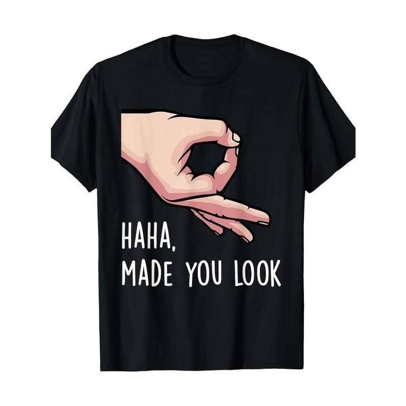 Haha Made You Look" Funny Finger Circle Graphic Tee - Soft Cotton, Casual Summer T-Shirt for Men made in usa made in usa