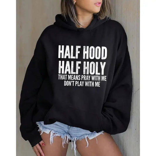 Half Hood Half Holy That Means Pray With Me Faith Hoodie Casual Street Style Fleece Fabric Pullover Hooded Sweatshirt for Women for Men, Perfect Gift