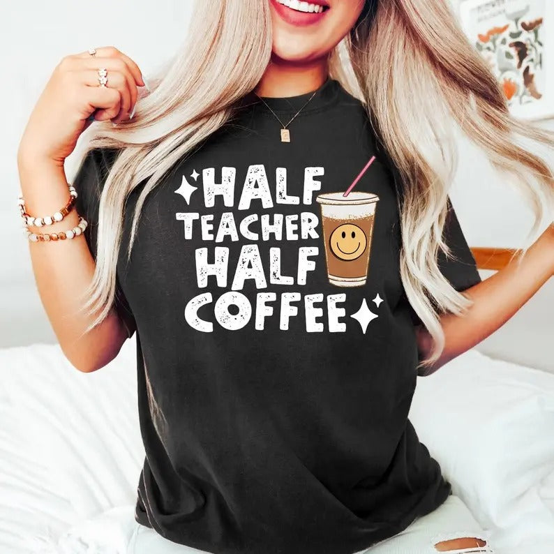 Half Teacher Half Coffee Shirt, Cute Teacher Shirt, Retro Teacher Shirt, Trendy Teacher Shirts, Teacher Tees, Teacher Gift, Teacher Shirts, Gift For Him, Gift For Her, Menswear Cotton Classic Casual Basic Short Sleeve