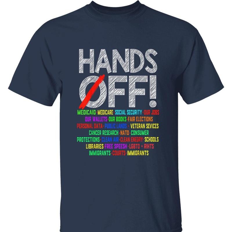 Hands Off T-Shirt - Political Protest Graphic Tee for Social Justice, Protecting Medicare, Social Security, Immigrants' Rights, and Fair Elections